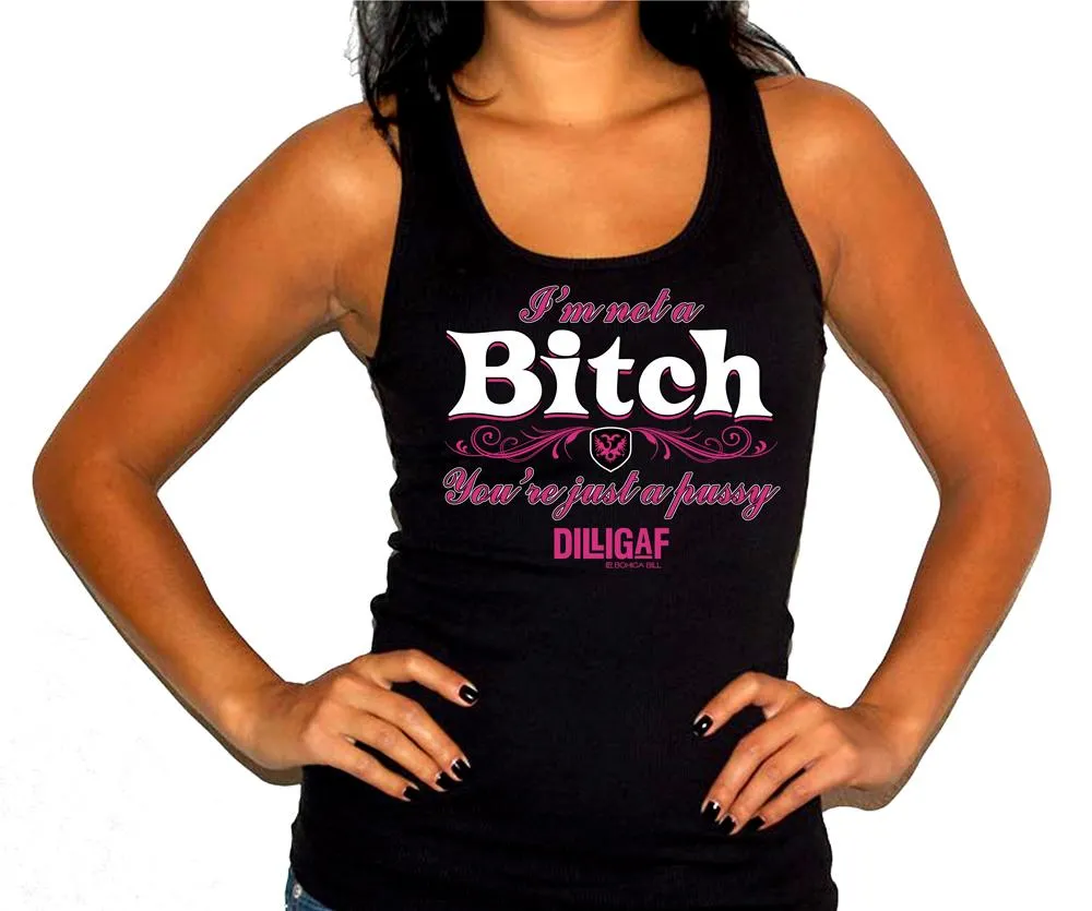 I'm not a BITCH...Tank Top