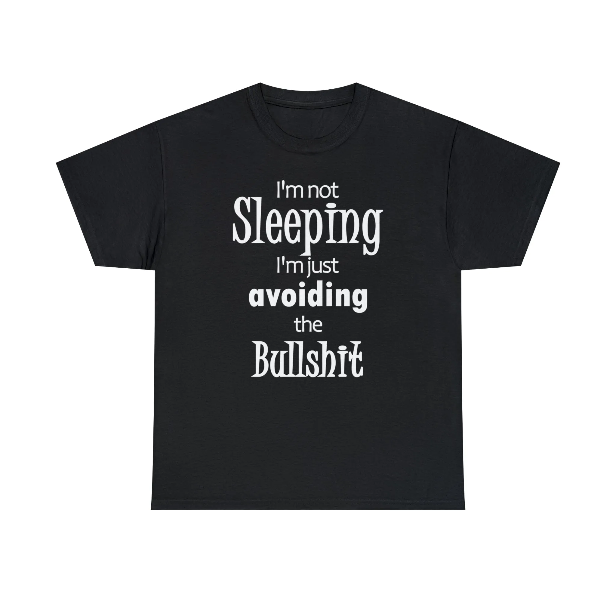 I'm Not Sleeping I'm Just Avoiding The Bullshit Unisex Heavy Cotton Tee, Funny T-shirt, Slumber Party T-shirt