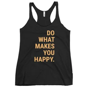 Racerback Women's Tank – Do What Makes You Happy